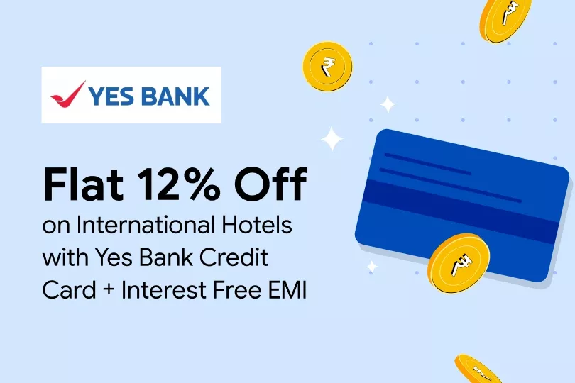 Get Flat 12% Off on International Hotels with Yes Bank Credit Cards + Interest Free EMI