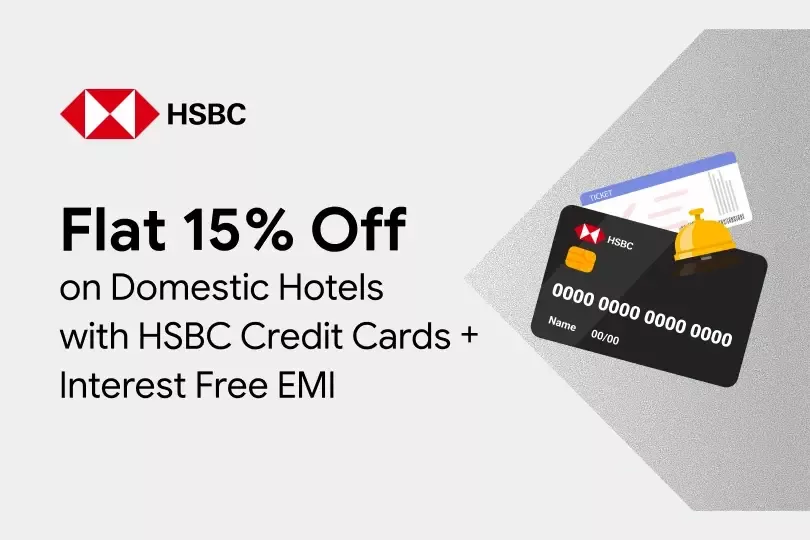 Flat 15% off on Domestic Hotels with HSBC Credit Card + 3 Month Interest Free EMI
