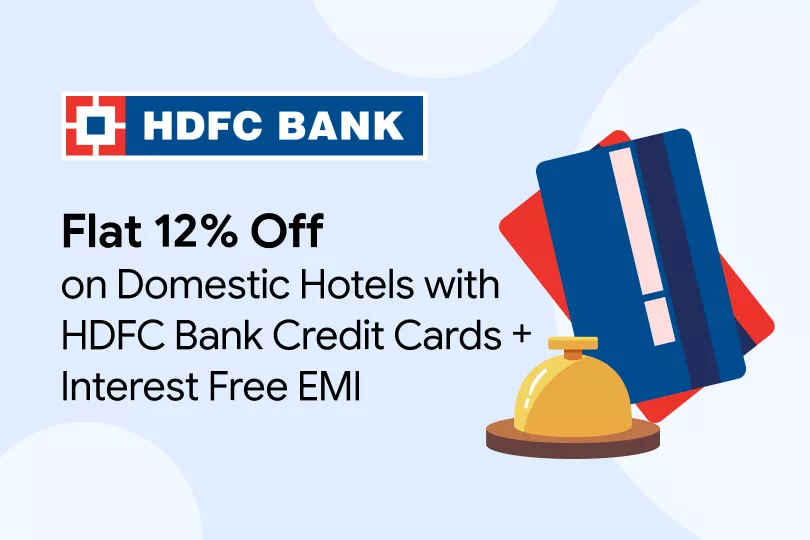 Get Flat 12% Off on Domestic Hotels with HDFC Bank Credit Cards + Interest Free EMI
