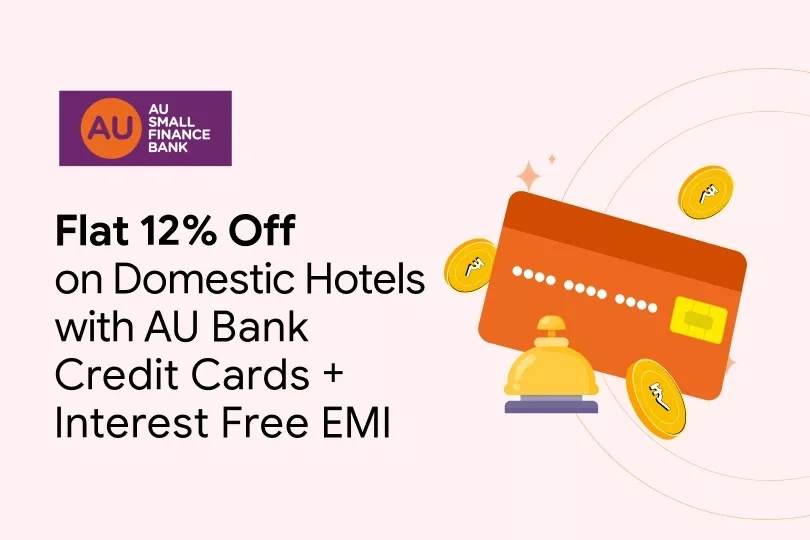 Get Flat 12% Off On Domestic Hotels with AU Bank Credit Card + Interest Free EMI