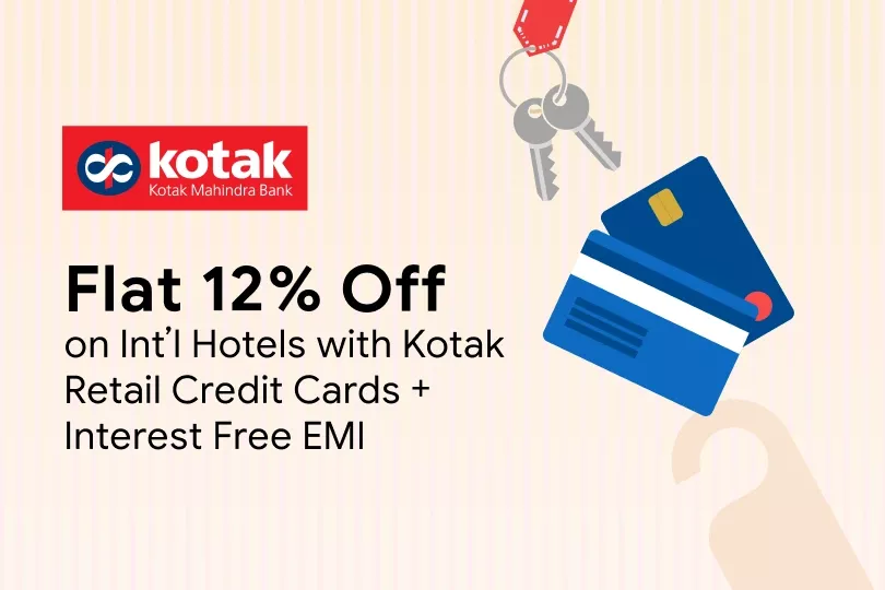 Get Flat 12% off on International Hotels with Kotak Credit Card + Interest Free EMI