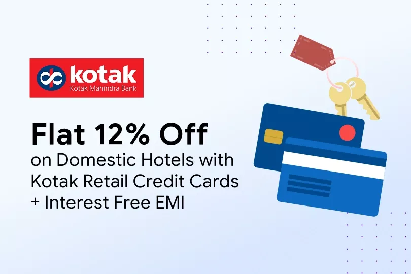 Get Flat 12% Off on Domestic Hotels with Kotak Retail Credit Card + Interest Free EMI