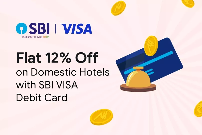 Get Flat 12% Off on Domestic Hotels with SBI Visa Debit Cards