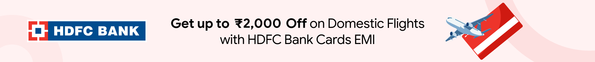 Up to Rs. 2,000 Off on Domestic Flights with HDFC Bank Credit Card + Interest Free EMI
