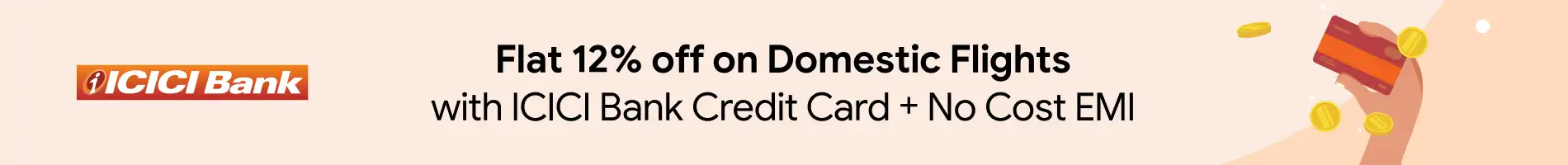 Get Flat 12% off on Flights with ICICI Bank Credit Card EMI