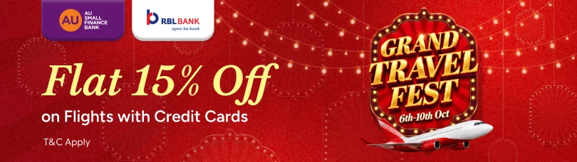 Grand Travel Fest: Flat 15% on Flights with RBL and AU Bank Credit Cards