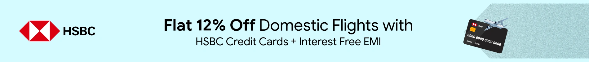 Flat 12% Off on Domestic Flight with HSBC Credit Card+ 3 Month Interest Free EMI