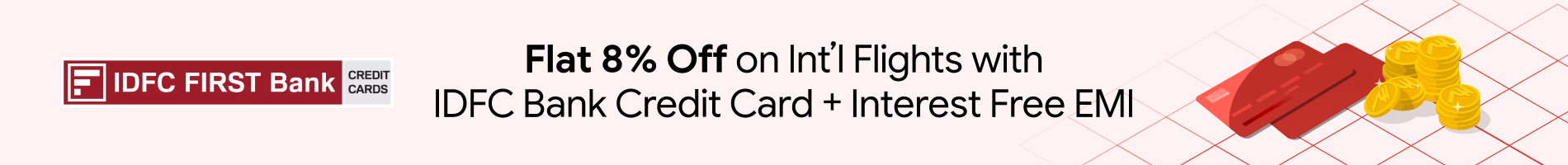 Get Flat 8% Off on International Flights with IDFC Bank Credit Card+Interest Free EMI