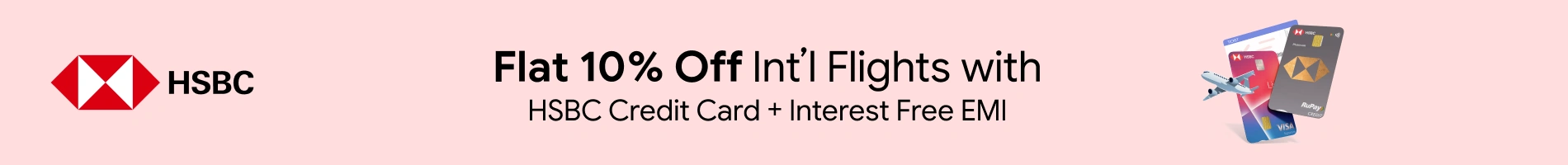 Flat 10% Off on International Flight with HSBC Credit Card+ 3 Month Interest Free EMI