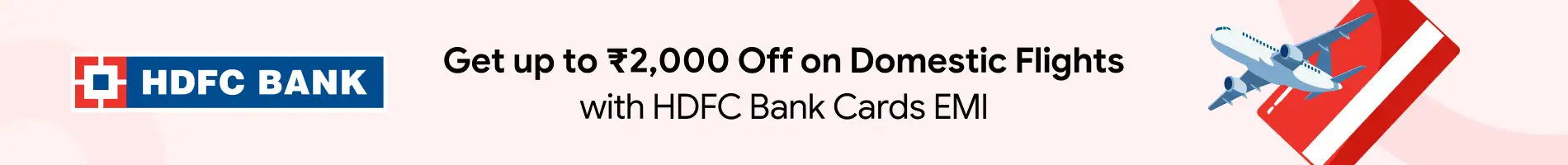 Up to Rs. 2,000 Off on Domestic Flights with HDFC Bank Debit/Credit Card + Interest Free EMI