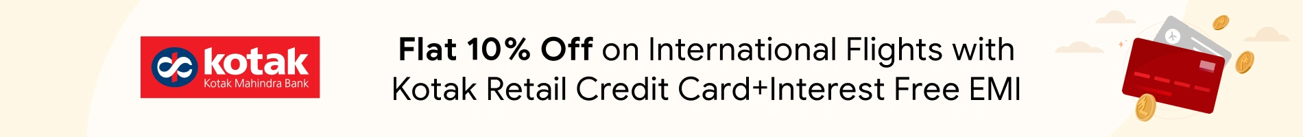 Flat 10% Off on International Flights with Kotak Retail Credit Card+Interest Free EMI