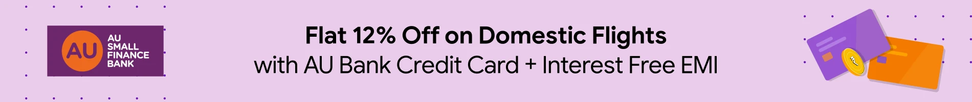 Get Flat 12% Off On Domestic Flights with AU Bank Credit Card + Interest Free EMI 