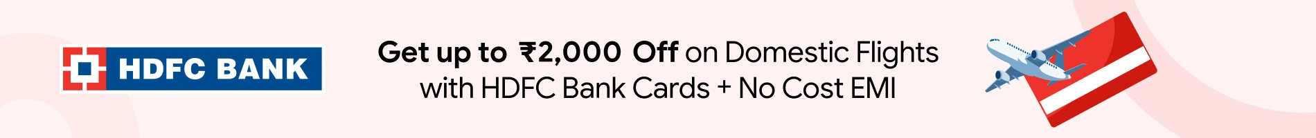 Up to Rs. 2,000 Off on Domestic Flights with HDFC Bank Credit Card + Interest Free EMI
