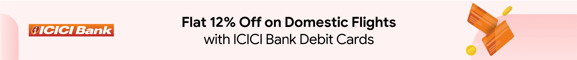 Get Flat 12% Off On Domestic Flights with ICICI Bank Debit Cards