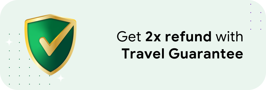 Enjoy 2x refund with with Travel Guarantee