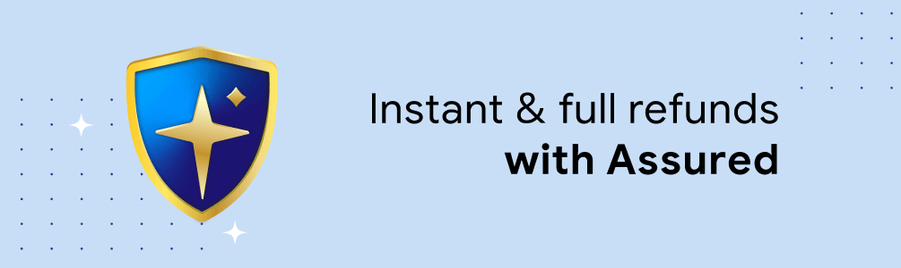 Instant & full refunds with Assured